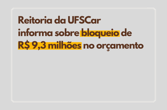 Reitoria da UFSCar confirma bloqueio de R$ 9,3 milhões no orçamento