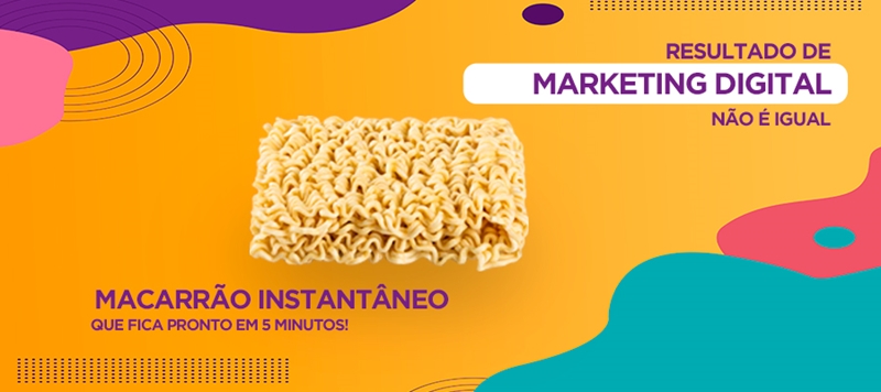 Resultado de marketing digital não é igual macarrão instantâneo