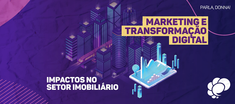 Marketing e transformação digital: impactos no setor imobiliário
