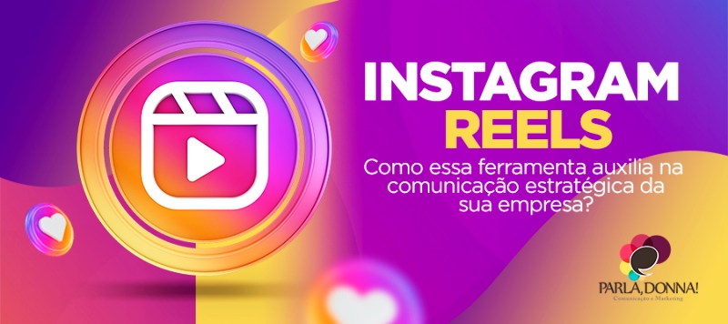 Instagram REELS: como essa ferramenta auxilia na comunicação estratégica da sua empresa?