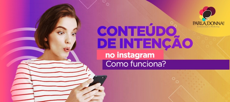 Conteúdo de Intenção no Instagram: O que significa?