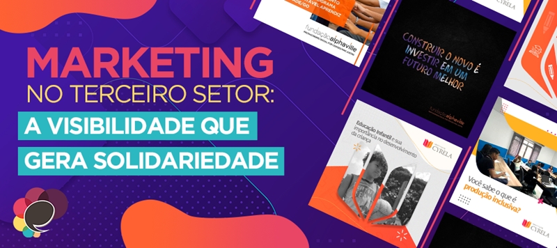 Marketing no Terceiro Setor: a visibilidade que gera solidariedade!