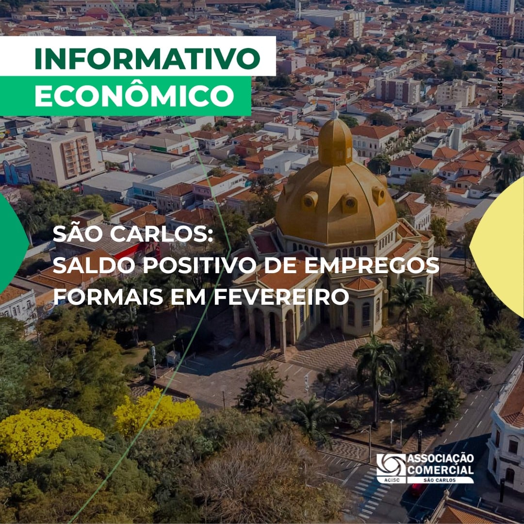 São Carlos registra saldo positivo em fevereiro, aponta ACISC